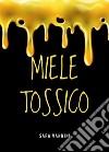 Miele Tossico. E-book. Formato EPUB ebook