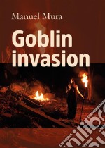 Goblin invasion. E-book. Formato EPUB ebook