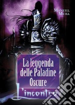 La leggenda delle Paladine Oscure - L'incontro. E-book. Formato EPUB ebook