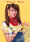 La ragazza in giallo - L'S.O.S. della madre rapita. E-book. Formato EPUB ebook di Manuel Mura