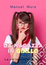 La Ragazza in Giallo - La vittima scomparsa. E-book. Formato EPUB ebook