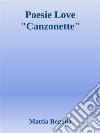 Poesie Love 'Canzonette'. E-book. Formato EPUB ebook