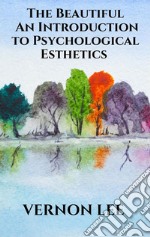 The Beautiful - An Introduction to Psychological Esthetics. E-book. Formato EPUB ebook