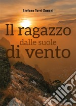 Il ragazzo dalle suole di vento. E-book. Formato EPUB ebook