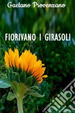 Fiorivano i girasoli. E-book. Formato EPUB