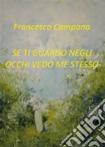 Se ti guardo negli occhi vedo me stesso. E-book. Formato EPUB