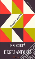 Le società degli animali (Illustrato). E-book. Formato EPUB ebook