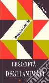 Le società degli animali (Illustrato). E-book. Formato EPUB ebook