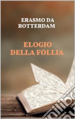 Elogio della Follia. E-book. Formato EPUB ebook