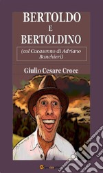 Bertoldo e Bertoldino (col Cacasenno di Adriano Banchieri). E-book. Formato EPUB ebook