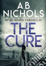 Peter Norch Chronicles - The Cure. E-book. Formato EPUB ebook