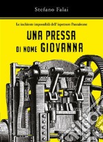 Le inchieste impossibili dell'ispettore Pantaleone - Una pressa di nome Giovanna. E-book. Formato EPUB ebook