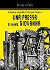 Le inchieste impossibili dell'ispettore Pantaleone - Una pressa di nome Giovanna. E-book. Formato EPUB ebook