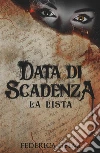 Data di Scadenza - La Lista. E-book. Formato EPUB ebook di Federica Gelmi