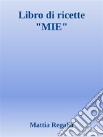 Libro di Ricette 'MIE'. E-book. Formato EPUB ebook