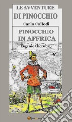 Le avventure di Pinocchio & Pinocchio in Affrica. E-book. Formato EPUB ebook