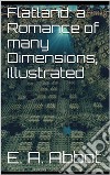 Flatland: A Romance of Many Dimensions, Illustrated. E-book. Formato EPUB ebook