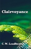 Clairvoyance. E-book. Formato EPUB ebook di C. W. Leadbeater