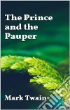 The Prince and the Pauper. E-book. Formato EPUB ebook di Mark Twain