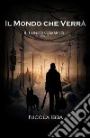 Il Mondo che Verrà - Il Lungo Cammino. E-book. Formato EPUB ebook