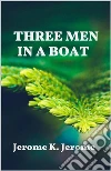 Three Men in a Boat. E-book. Formato EPUB ebook di Jerome K. Jerome