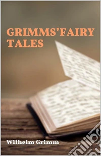 Grimms’ Fairy Tales. E-book. Formato EPUB ebook