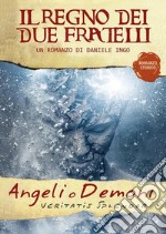 Angeli o Demoni - Il Regno dei due Fratelli. E-book. Formato EPUB ebook