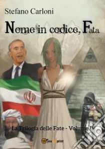 Nome in codice: fata. La Trilogia delle Fate - Volume II. E-book. Formato PDF ebook di Stefano Carloni