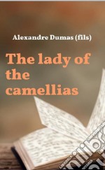 The lady of the camellias. E-book. Formato EPUB ebook