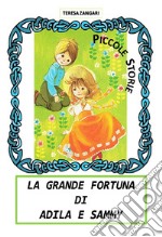 La grande fortuna di Adila e Sammy. E-book. Formato EPUB ebook