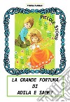 La grande fortuna di Adila e Sammy. E-book. Formato EPUB ebook