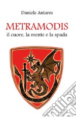 METRAMODIS Il cuore, la mente e la spada. E-book. Formato EPUB