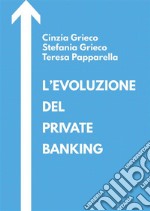 L'evoluzione del private banking. E-book. Formato EPUB