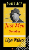 Just Men Omnibus (Complete collection). E-book. Formato EPUB ebook di Edgar Wallace
