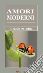 Amori moderni (Novelle). E-book. Formato EPUB ebook