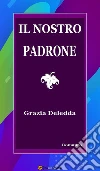Il nostro padrone. E-book. Formato EPUB ebook di Grazia Deledda