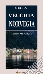 Nella vecchia Norvegia (Illustrato). E-book. Formato EPUB