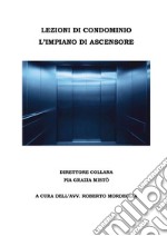 Lezioni Di Condominio - L'impianto Di Ascensore. E-book. Formato PDF ebook