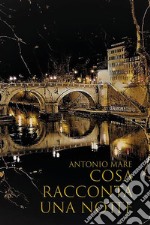 Cosa racconta una notte. E-book. Formato EPUB ebook