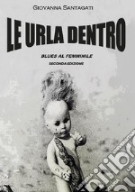 LE URLA DENTRO - blues al femminile. E-book. Formato EPUB ebook