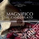 Magnifico il Cioccolato l'anima di un'emozione. E-book. Formato EPUB