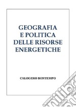 Geografia E Politica Delle Risorse Energetiche. E-book. Formato PDF ebook