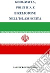 Geografia, Politica E Religione Nell'islam Sciita. E-book. Formato PDF ebook