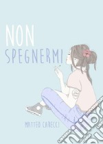 Non spegnermi. E-book. Formato EPUB ebook