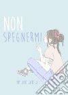 Non spegnermi. E-book. Formato EPUB ebook di Matteo Carecci