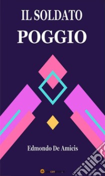 Il soldato poggio. E-book. Formato EPUB ebook di Edmondo De Amicis