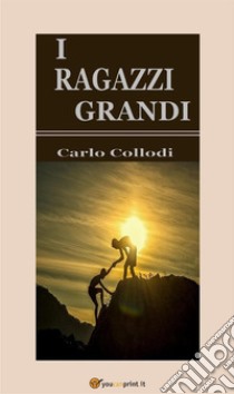 I ragazzi grandi. E-book. Formato EPUB ebook di Carlo Collodi