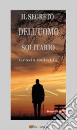 Il segreto dell'uomo solitario. Romanzo. E-book. Formato EPUB ebook