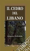 Il cedro del Libano (Novelle). E-book. Formato EPUB ebook di Grazia Deledda