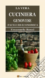 La vera cuciniera genovese facile ed economica (Edizione del 1865). E-book. Formato EPUB